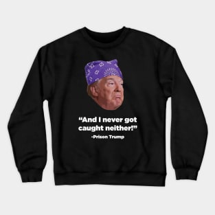 Prison Trump Crewneck Sweatshirt